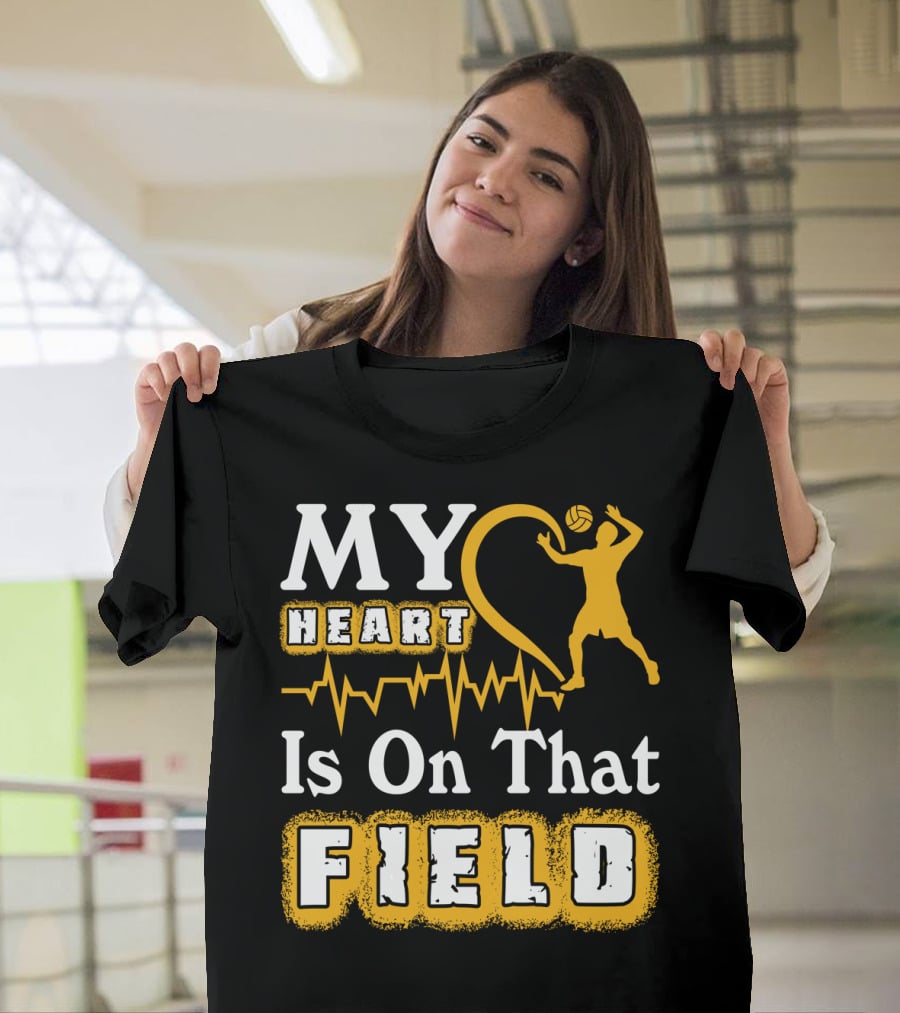 My Heart Is On That Field Volleyball Lover Volleyball T-Shirt