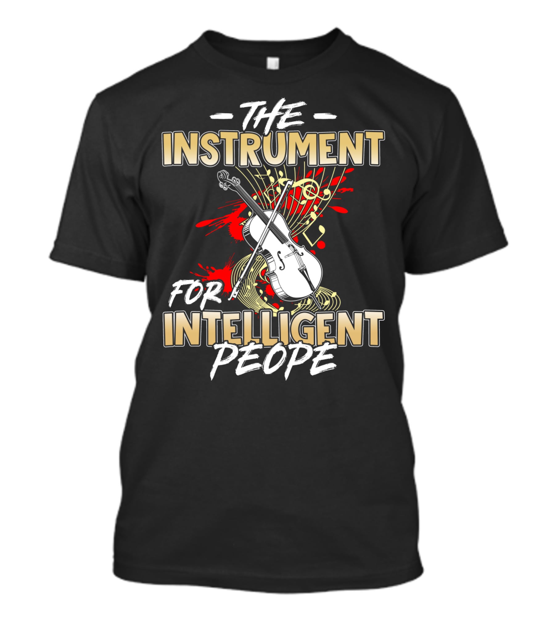 The Cello: The Instrument For Intelligent People T-Shirt