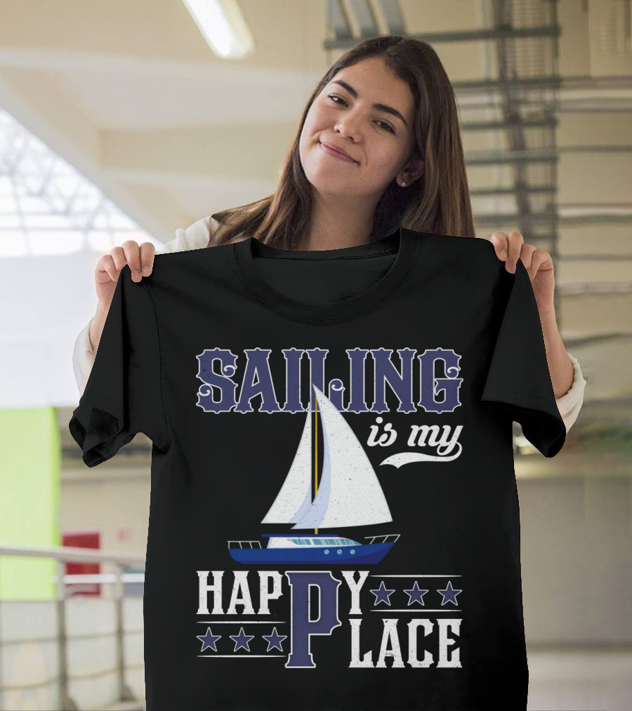 Sailing Is My Happy Place Boat Stars Ocean Adventure T-Shirt