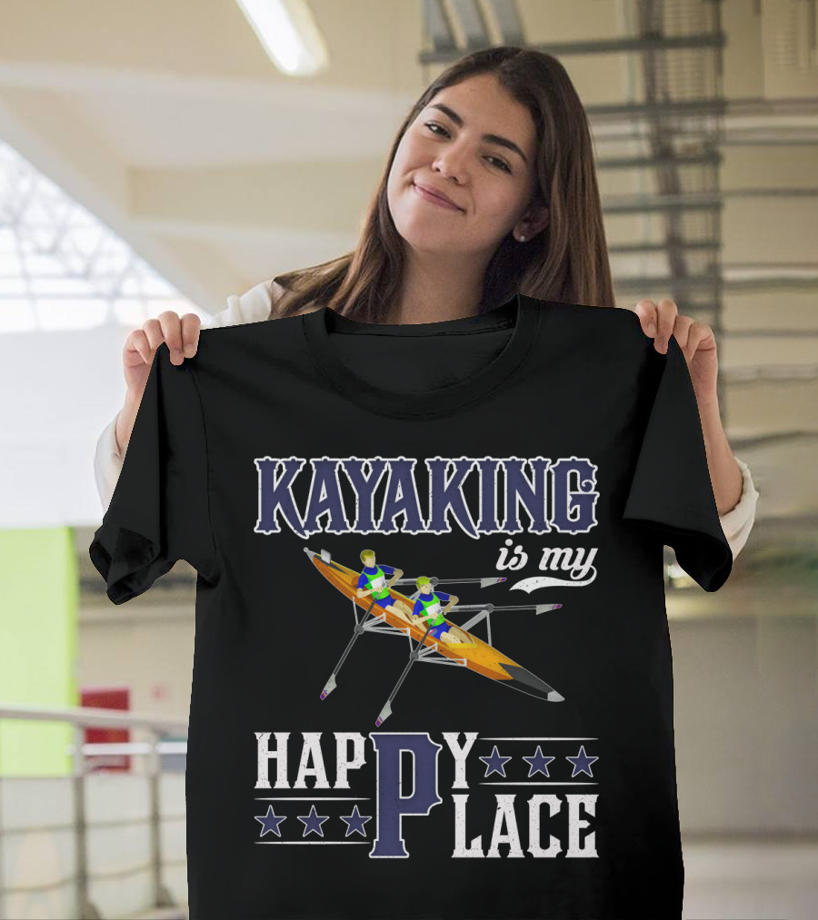 KAYAKING IS MY HAPPY PLACE Fun Fitness Outdoor Water Adventure T-Shirt