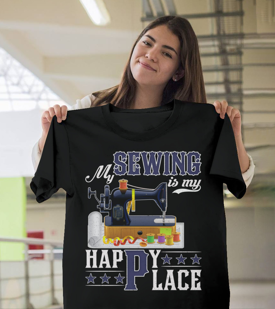 My Sewing Is My Happy Place Sewing Machine Spools Stars T-Shirt