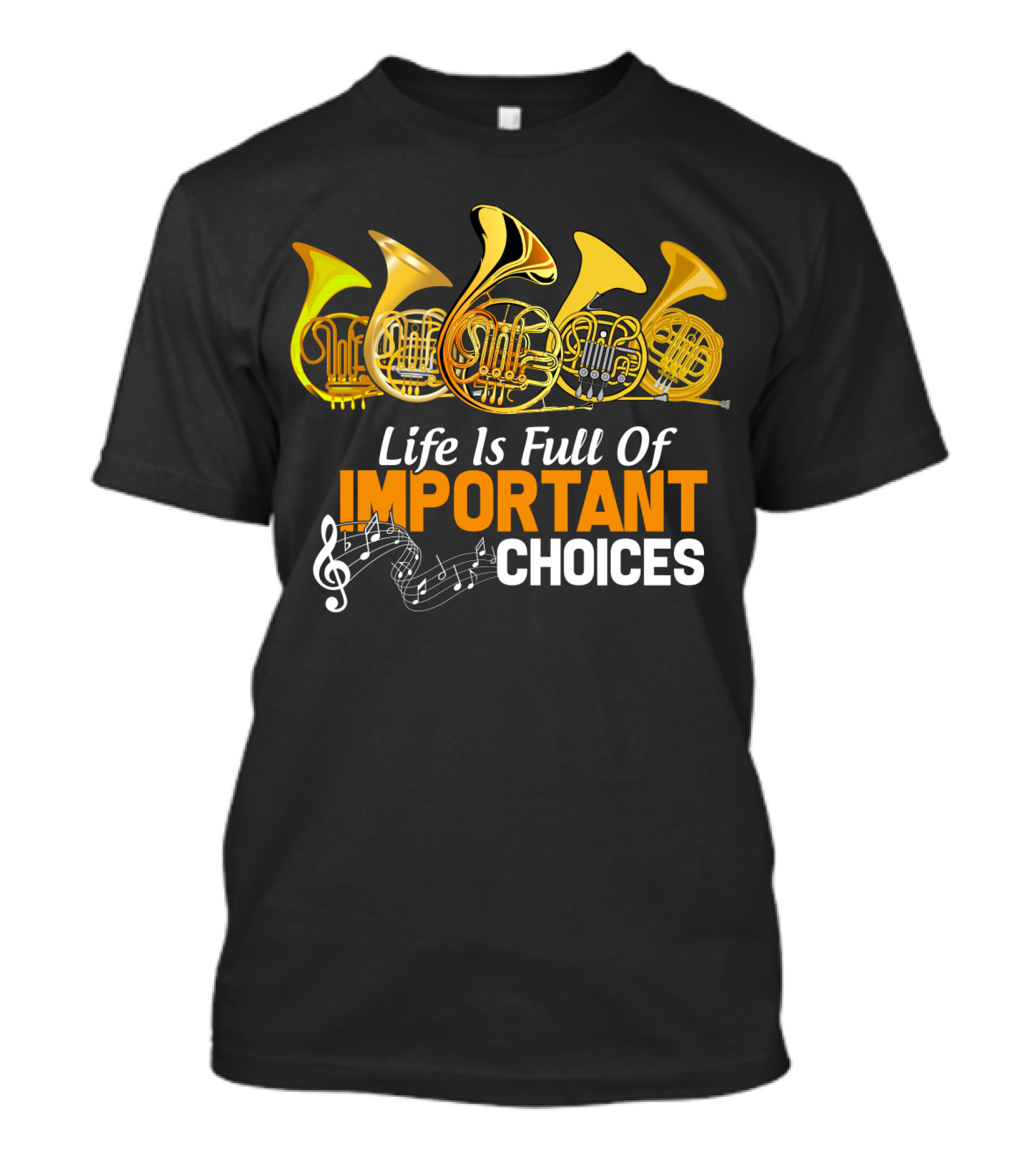 Life Is Full Of Important Choices Funny French Horn Musical Humor T-Shirt