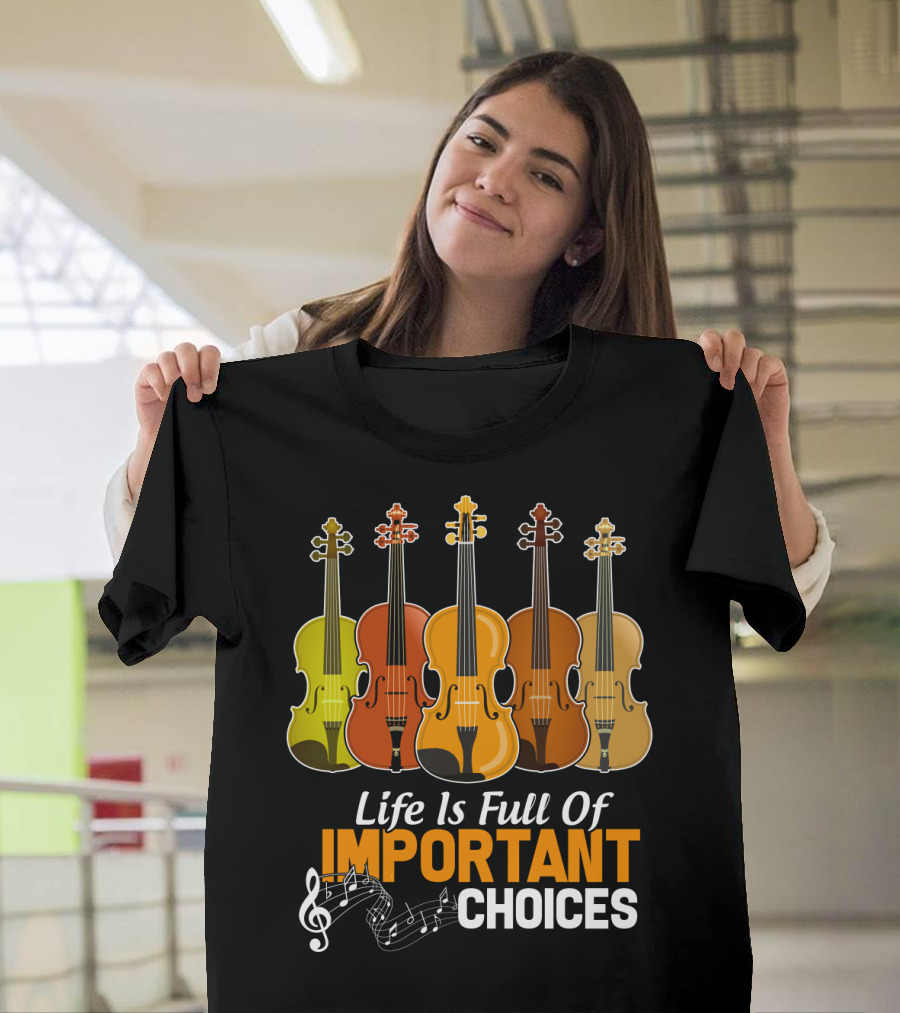 Life Is Full Of Important Choices Funny Viola Musical Notes Quintet T-Shirt
