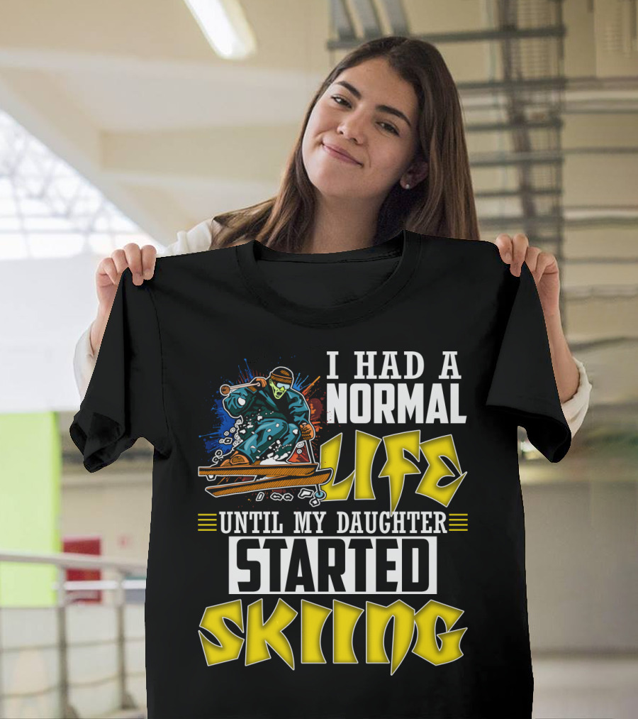I Had A Normal Life Until My Daughter Started Skiing Masked Skier T-Shirt