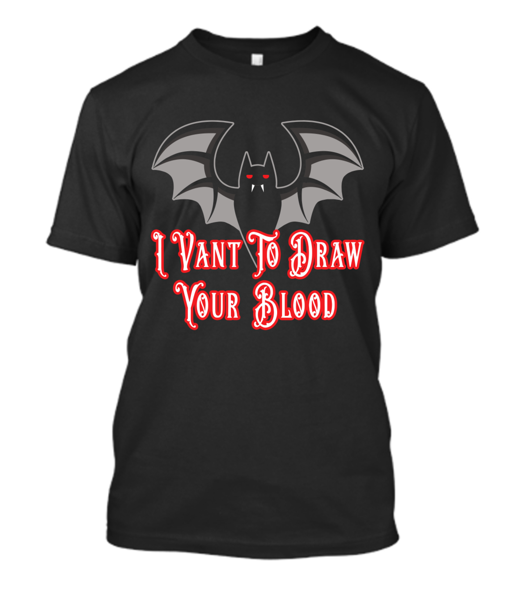 I Vant To Draw Your Blood Phlebotomist Vampire Bat Phlebotomy T-Shirt