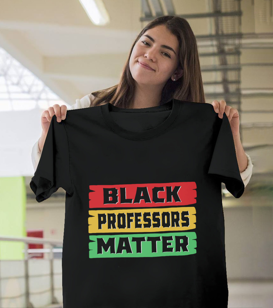Black Professors Matter Black History Month T-Shirt