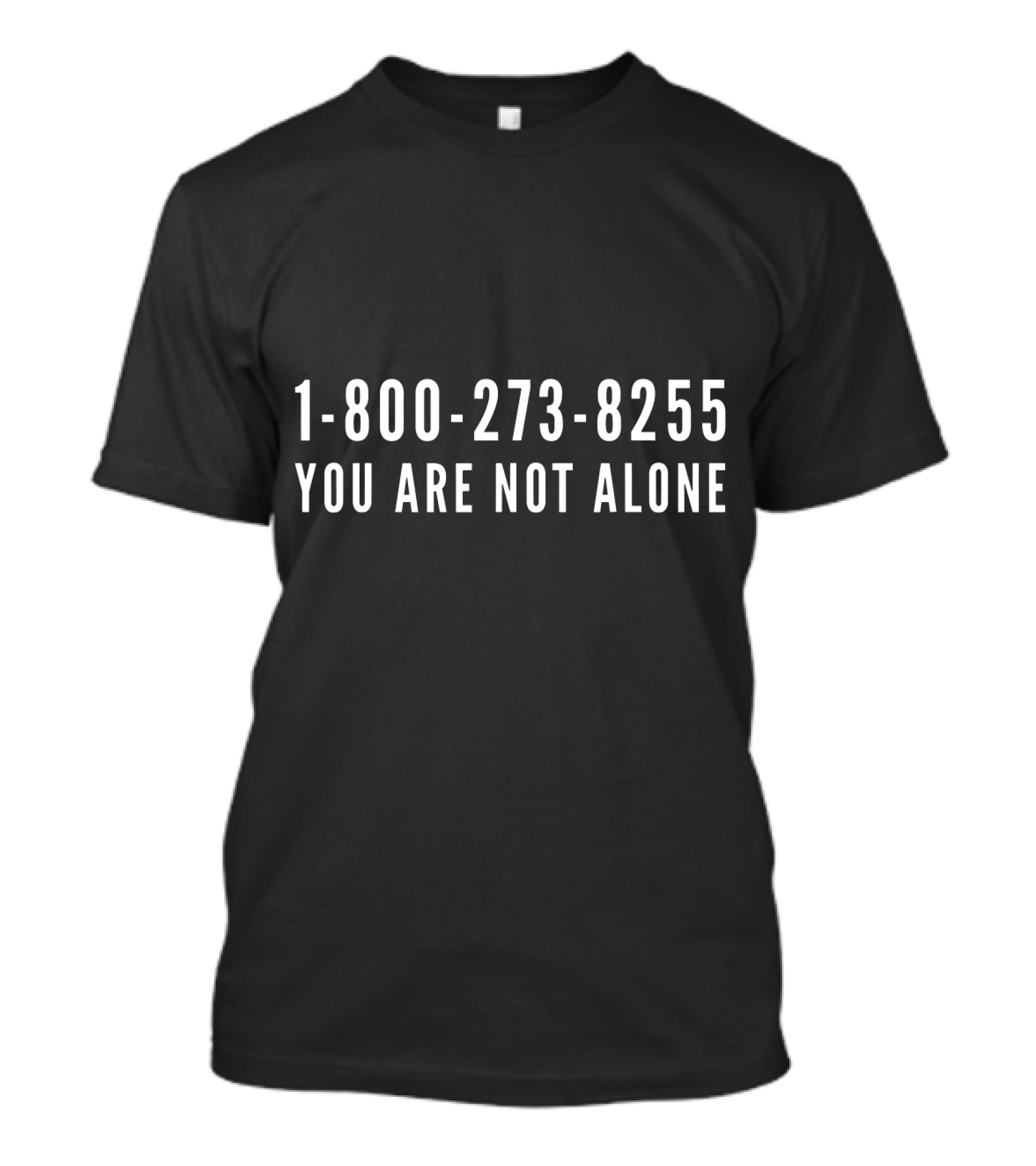 1-800-273-8255 You Are Not Alone T-Shirt