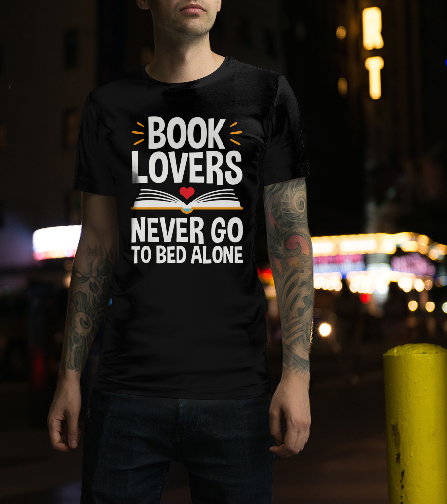 Book Lovers Never Go To Bed Alone Always With A Heart And Open Book T-Shirt