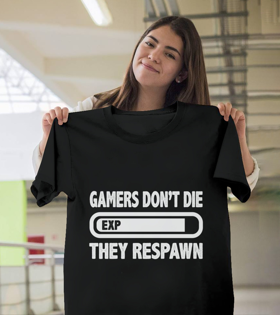 Gamer's EXP They Don't Die They Respawn T-Shirt
