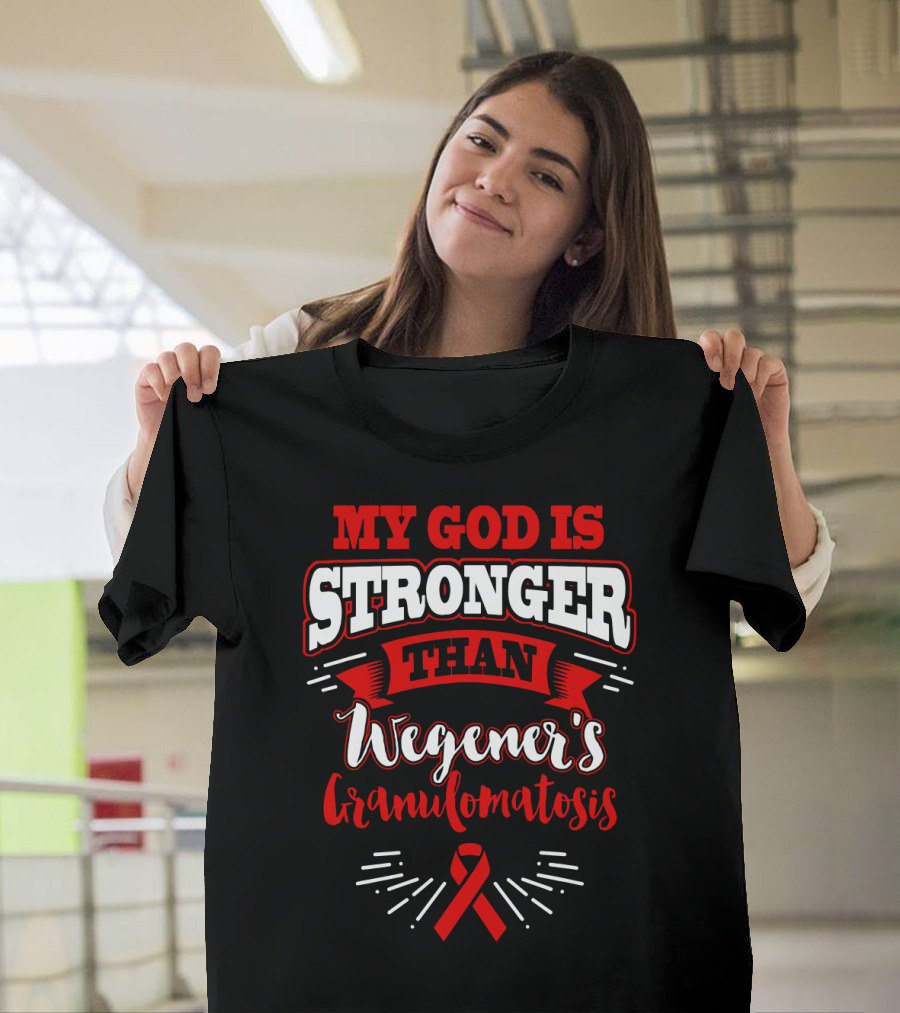 My God Is Stronger Than Wegener's Granulomatosis Red Awareness T-Shirt