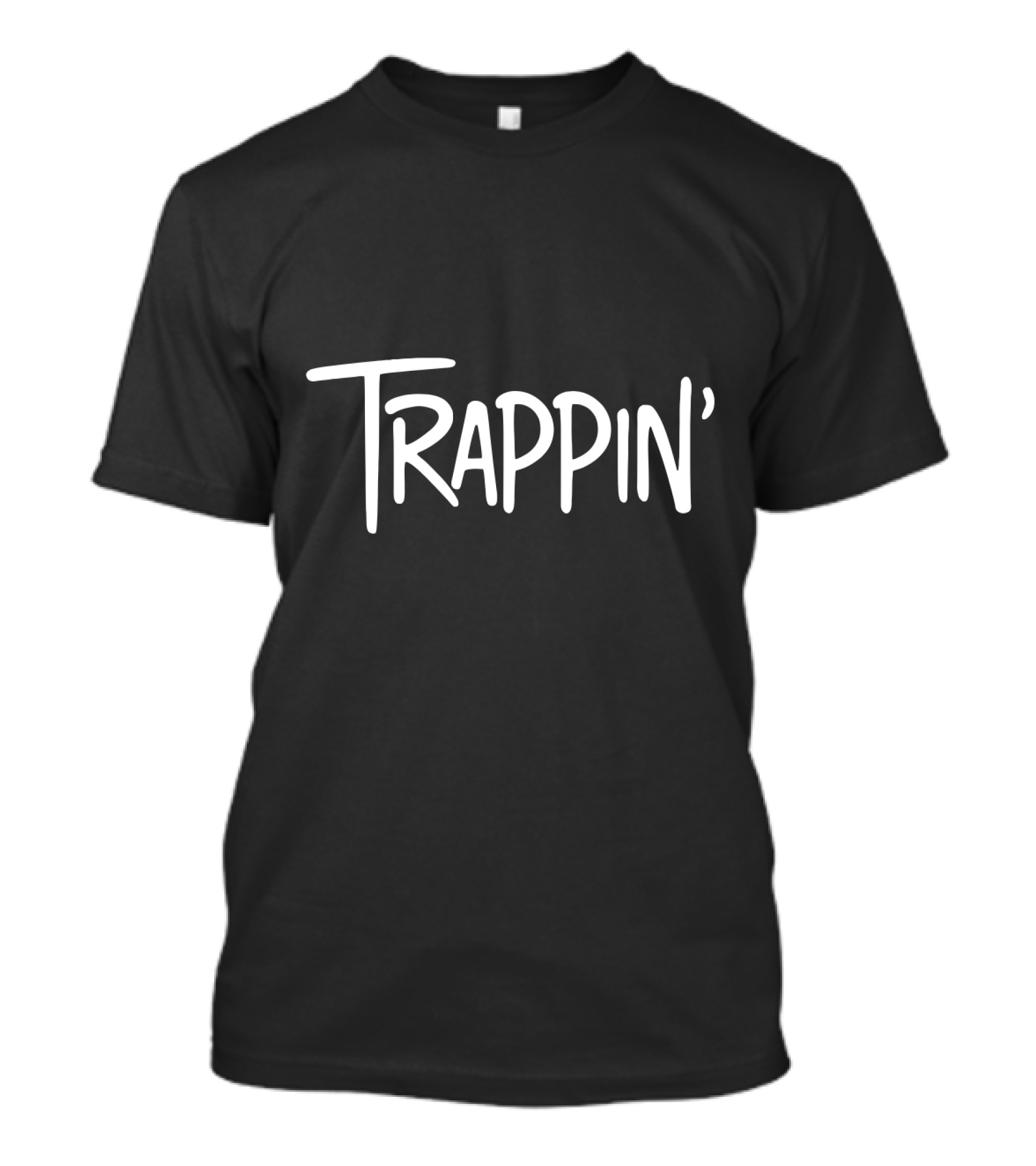 Trappin Gangsta Trap Lord Trappin' T-Shirt