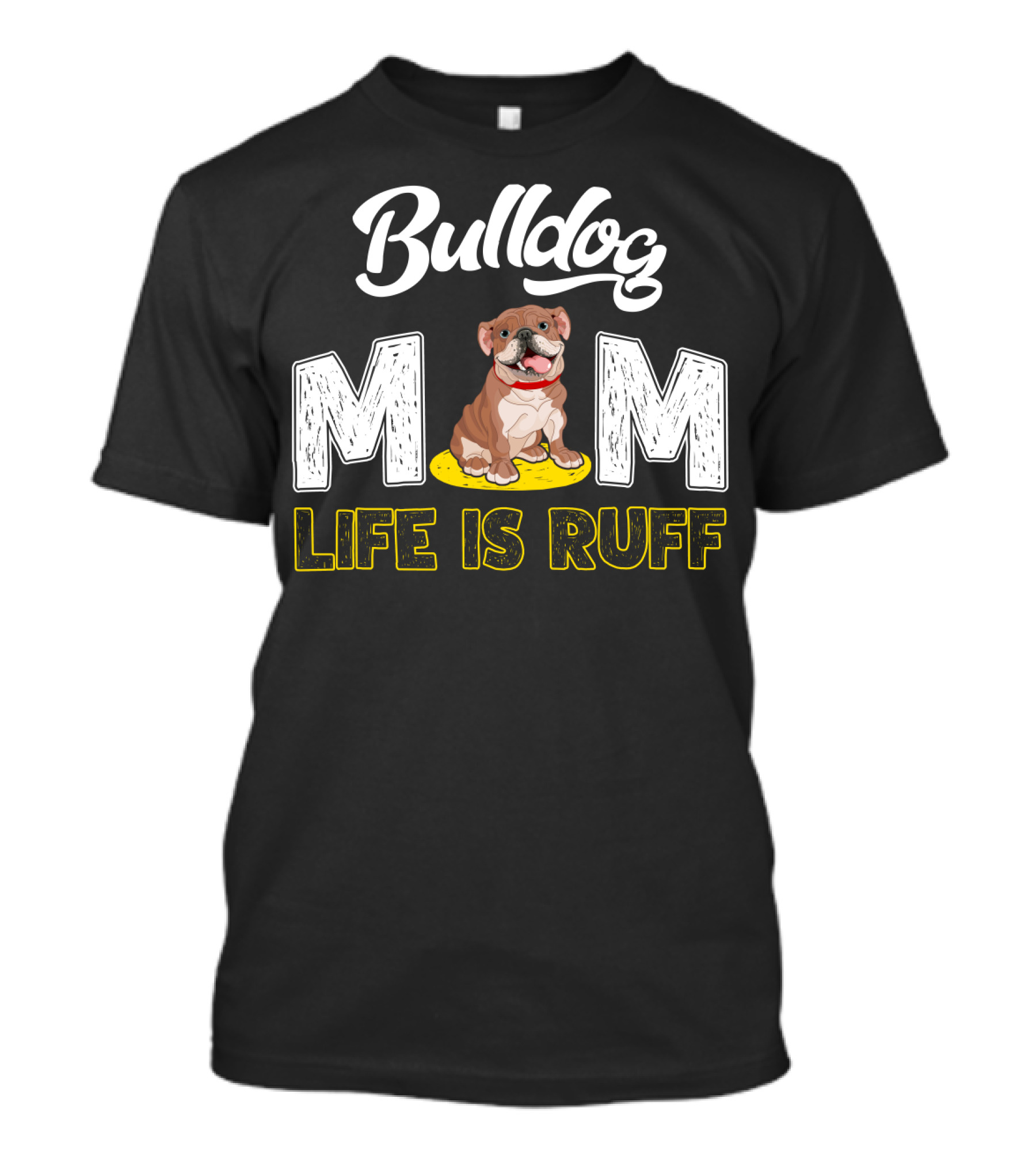 Bulldog Mom Life Is Ruff Yellow Leash T-Shirt