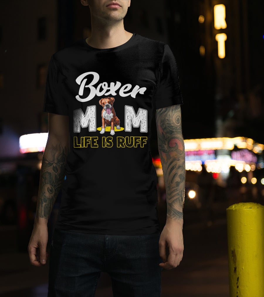 Boxer Mom Life Is Ruff Dog Lover T-Shirt