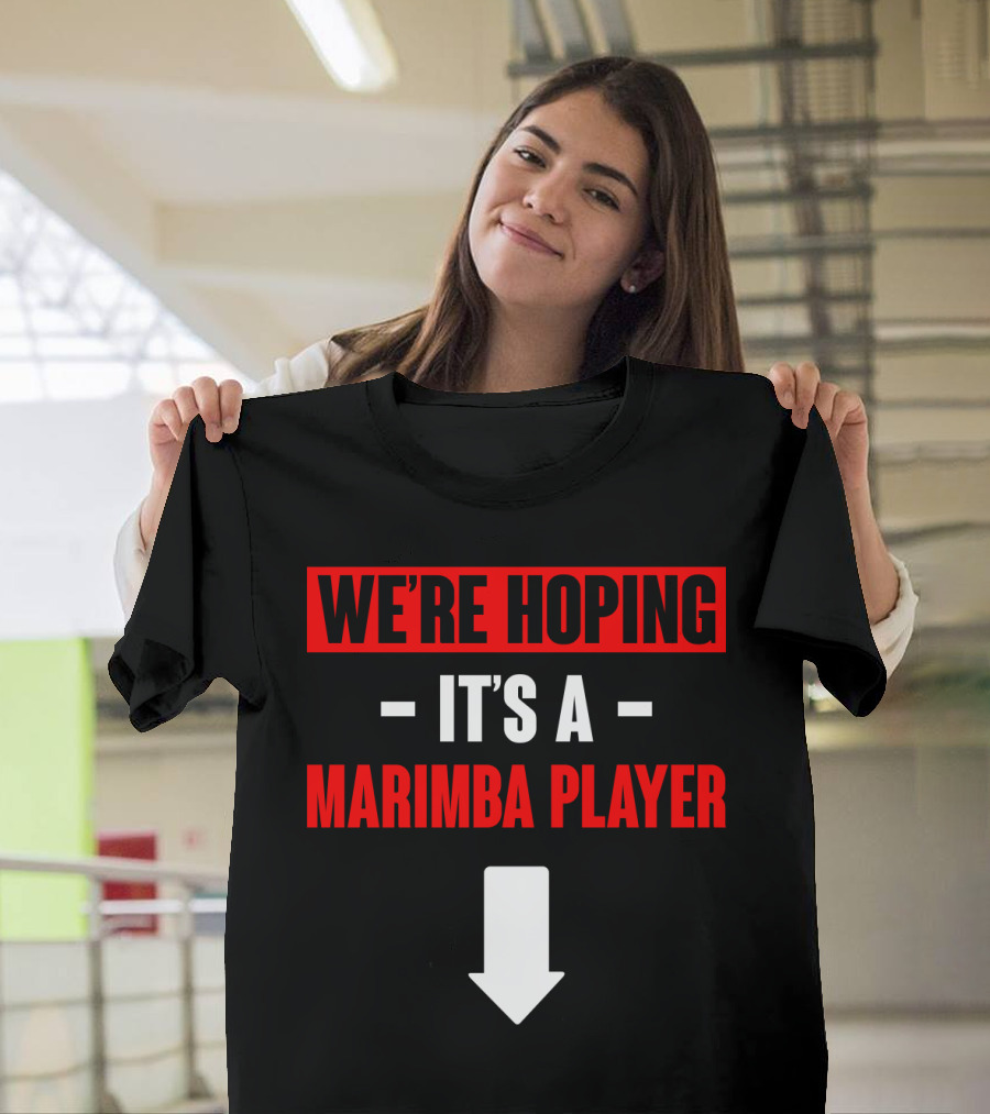 WE'RE HOPING IT'S A MARIMBA PLAYER DOWN ARROW T-Shirt