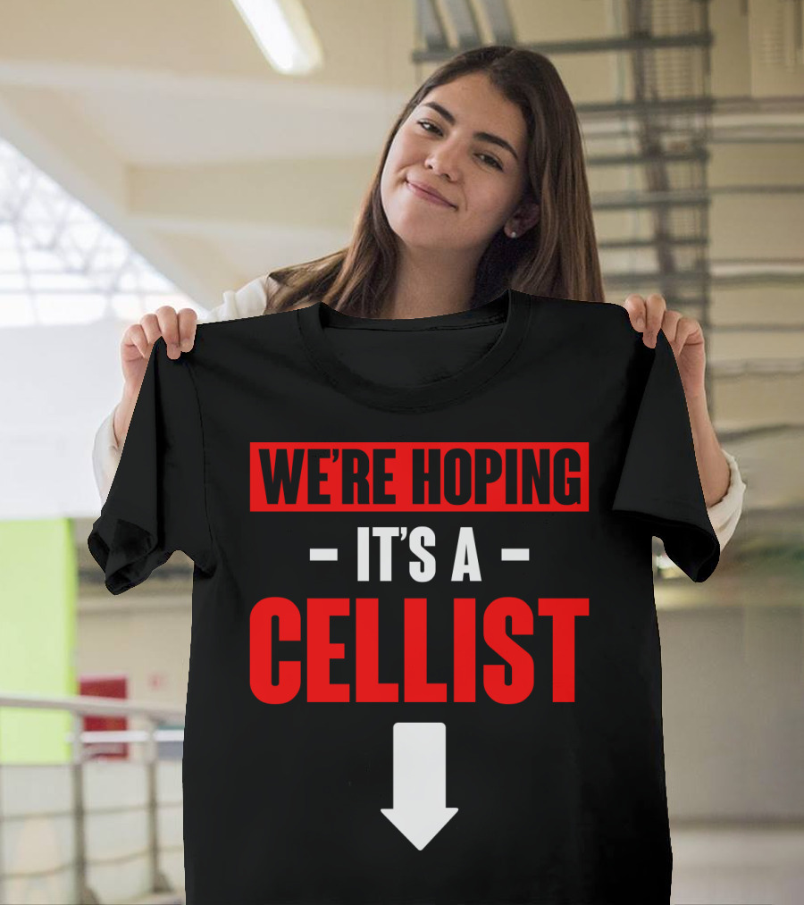 We're Hoping It's A Cellist Arrow Down T-Shirt