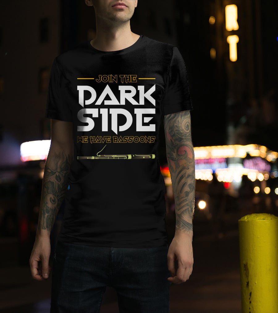 Join The DARK SIDE We Have BASSOONS T-Shirt