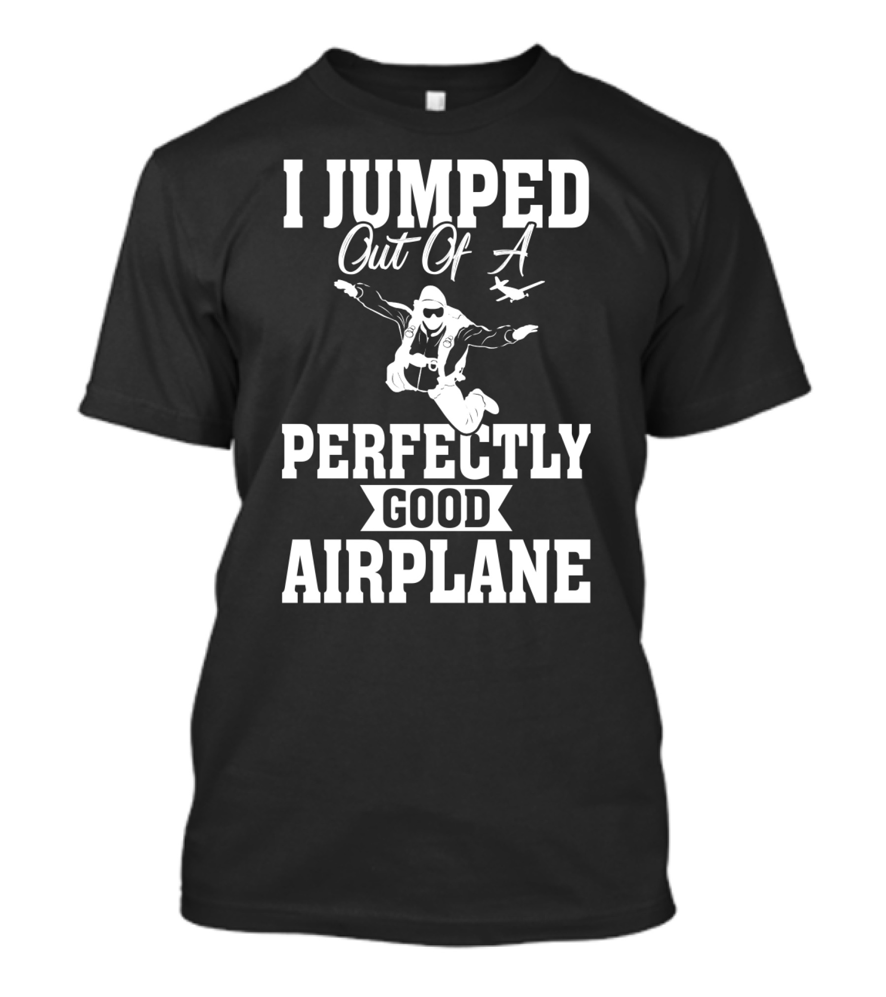I Jumped Out Of A Perfectly Good Airplane Skydiving Iconic T-Shirt