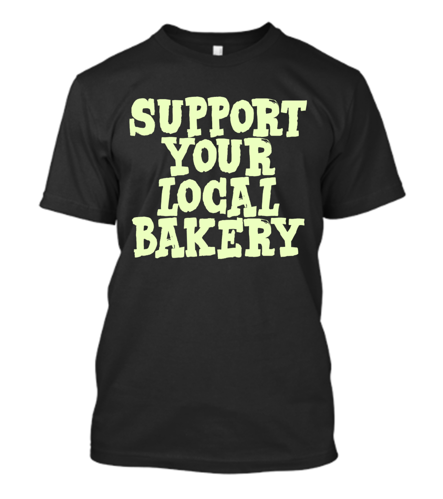 Support Your Local Bakery T-Shirt