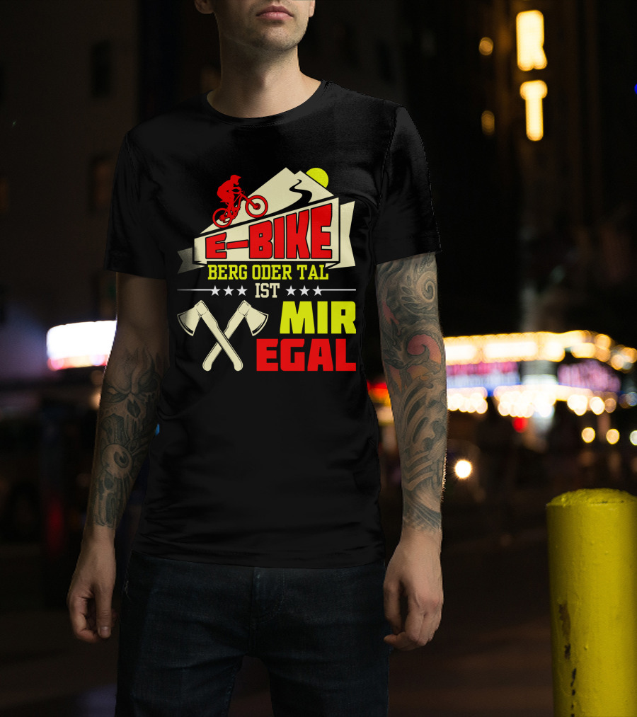 E-Bike Berg Oder Tal Ist Mir Egal Fahrrad Elektrofahrrad Mann Spruch T-Shirt
