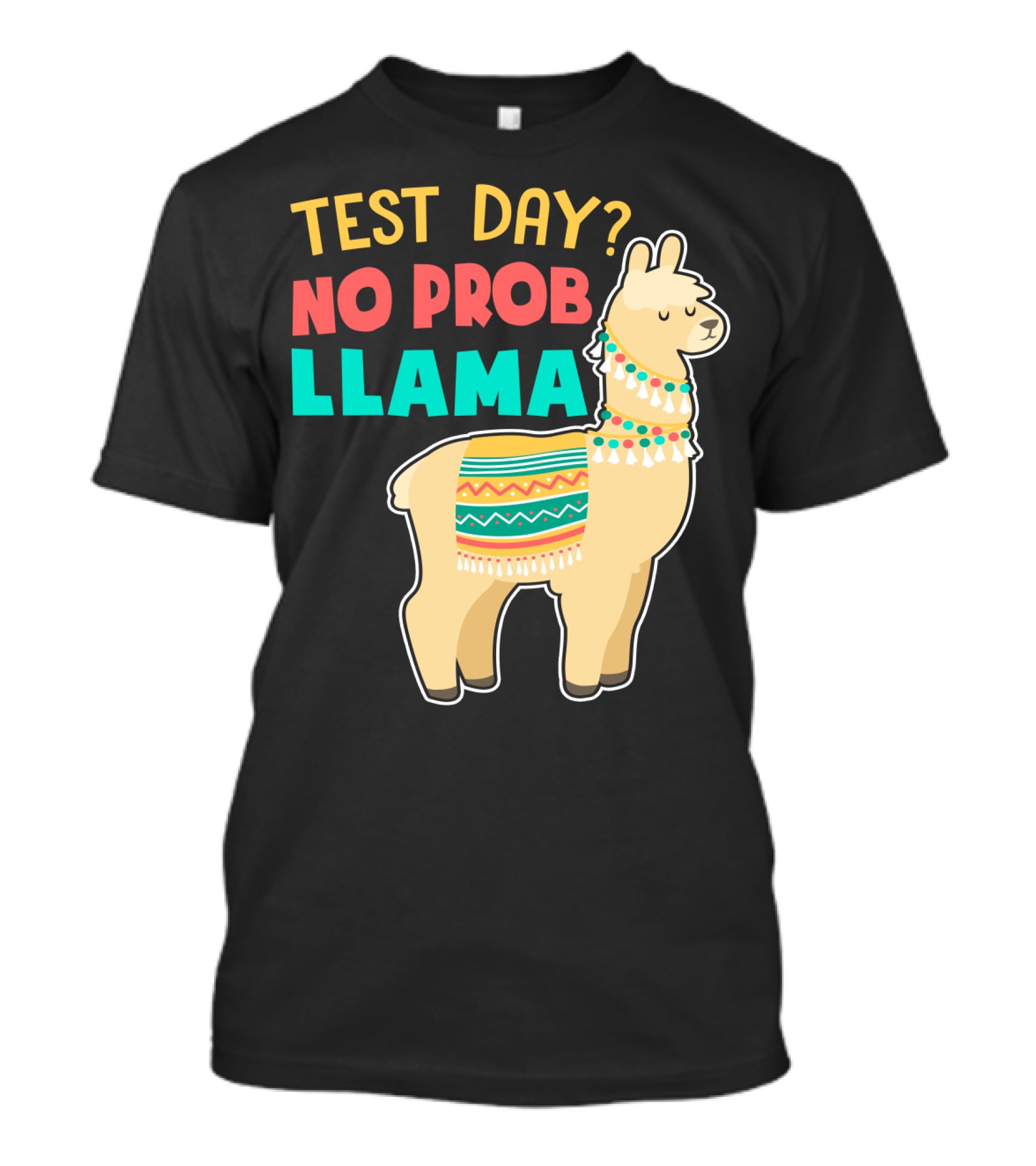 Test Day? No Prob Llama Funny Teacher Exam Llama Lovers T-Shirt