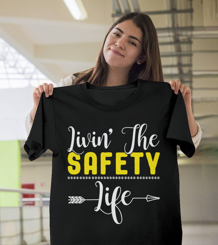 OSHA Health Safety Manager Safety Officer Livin' The Safety Life T-Shirt