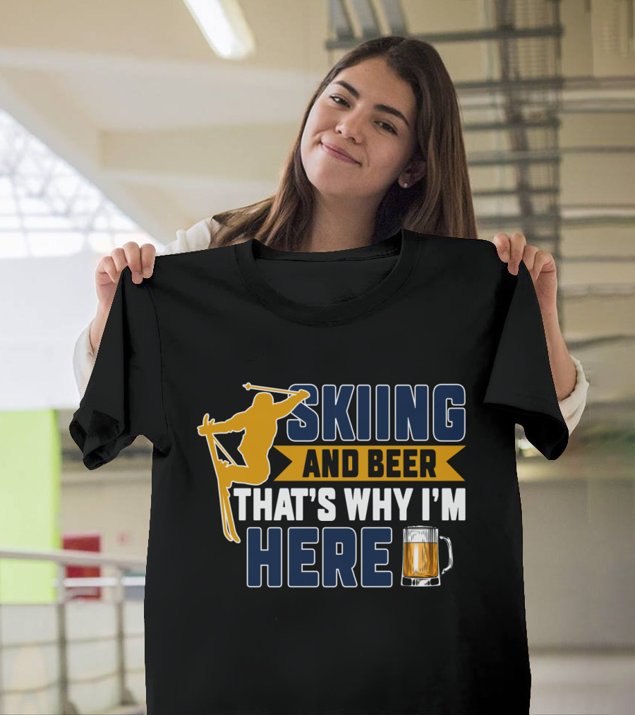Skiing and Beer That's Why I'm Here Ski Lodge Mug Ski Jumper T-Shirt