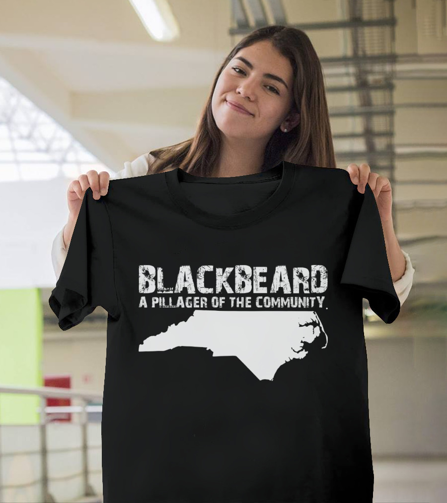 Blackbeard A Pillager Of The Community North Carolina Map T-Shirt