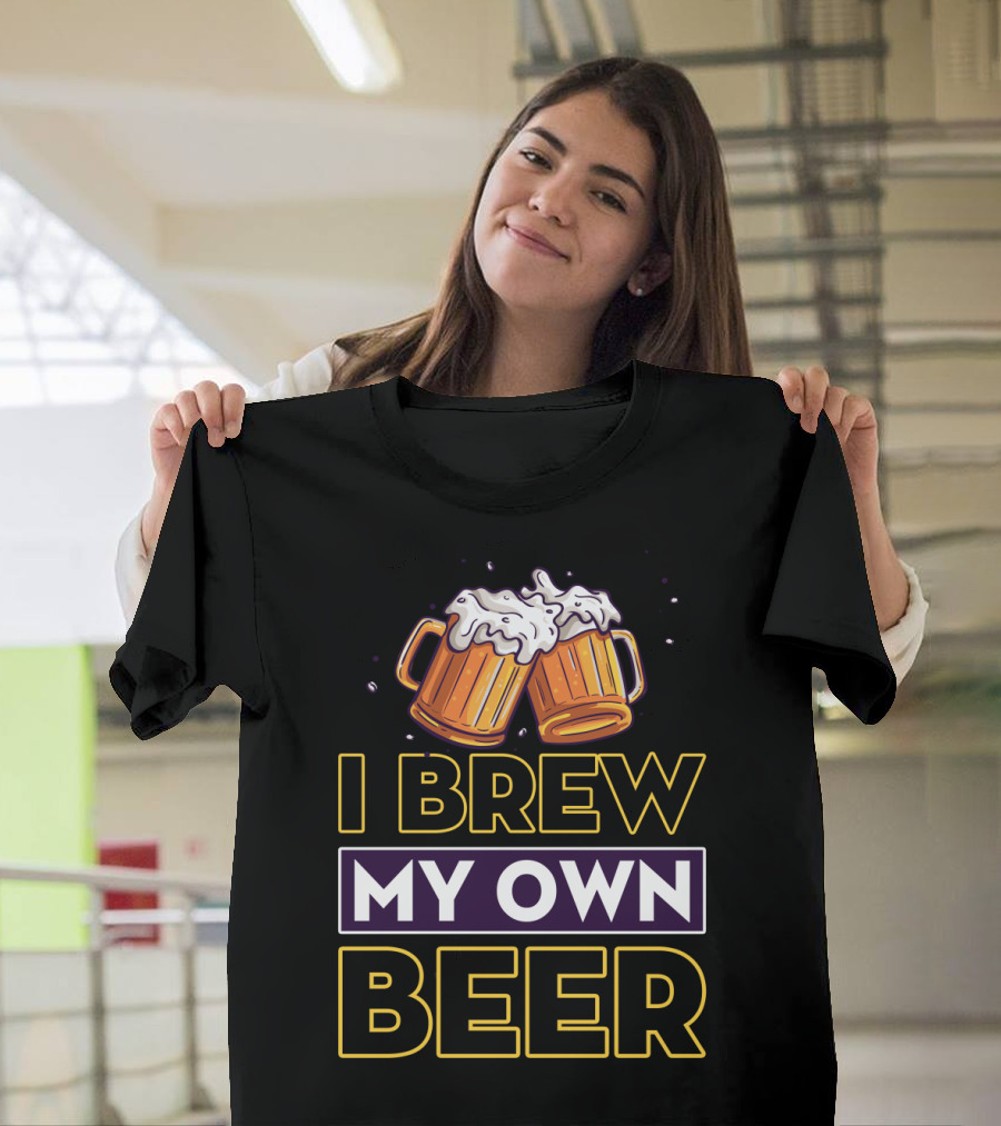 I Brew My Own Beer Home Brewer Master Beer Mugs T-Shirt