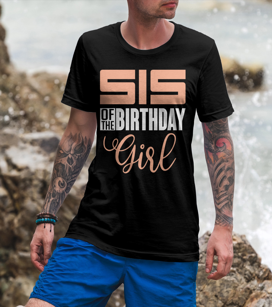 Sis Of The Birthday Girl Family Celebration Event Party T-Shirt