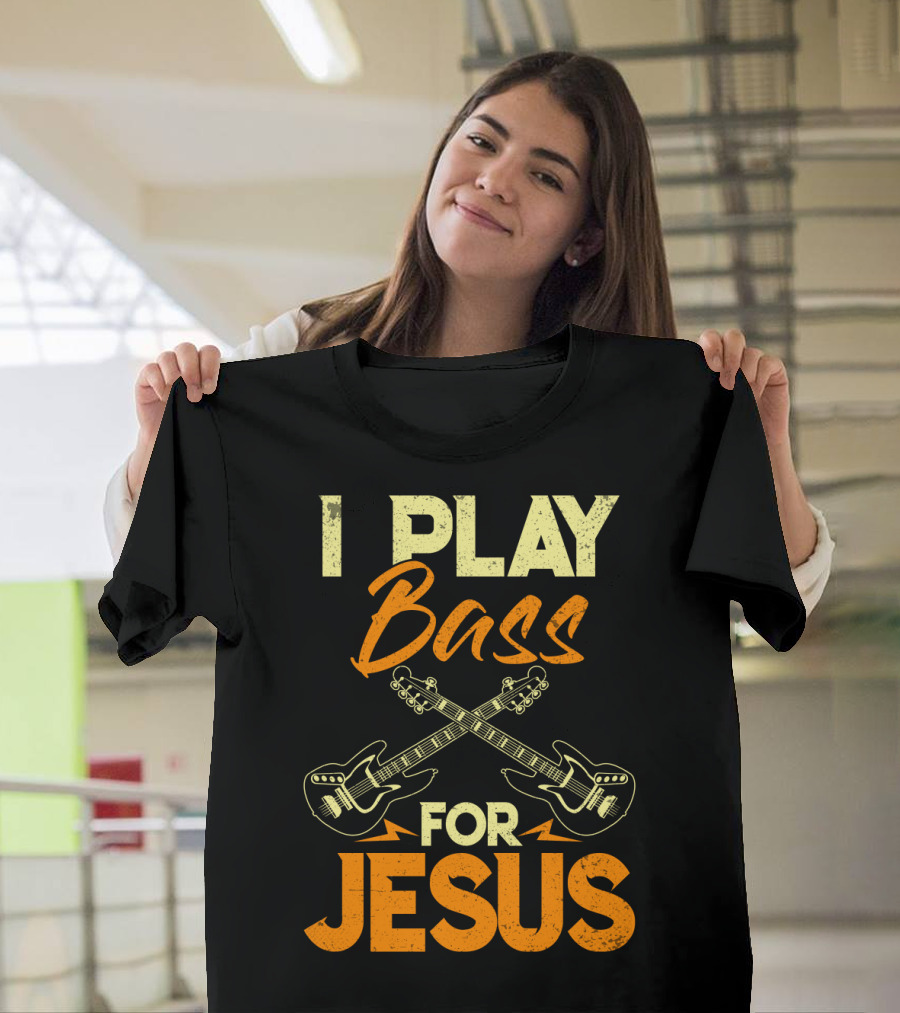 I Play Bass For Jesus Bass Guitar Crossed Guitars T-Shirt