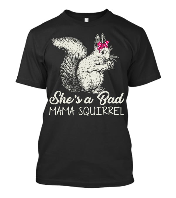 She's A Bad Mama Squirrel With Red Polka Dot Bow T-Shirt