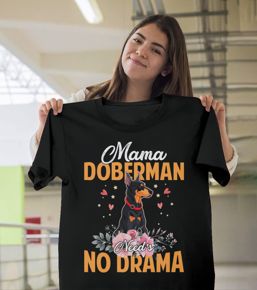 Mama Doberman Need's No Drama Hearts And Flowers Decor T-Shirt