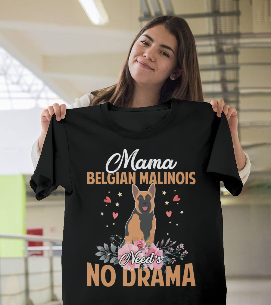 Mama Belgian Malinois Need's No Drama Hearts Florals T-Shirt