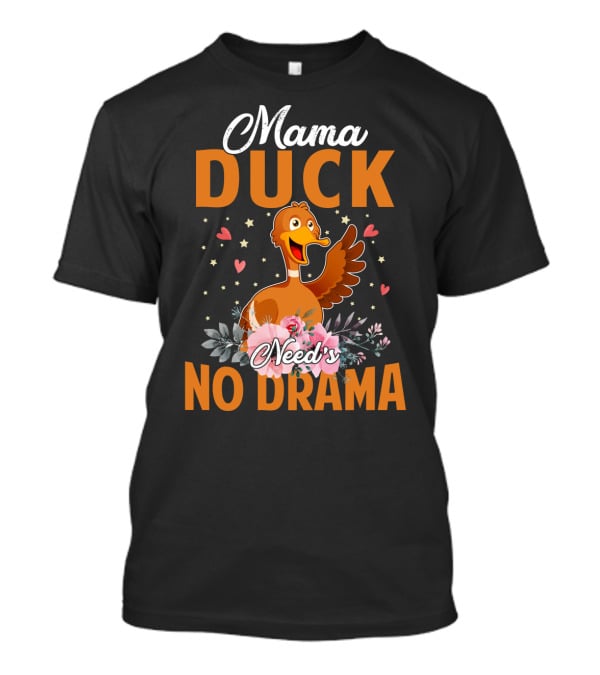 Mama Duck Need's No Drama Cute Hearts And Flowers T-Shirt
