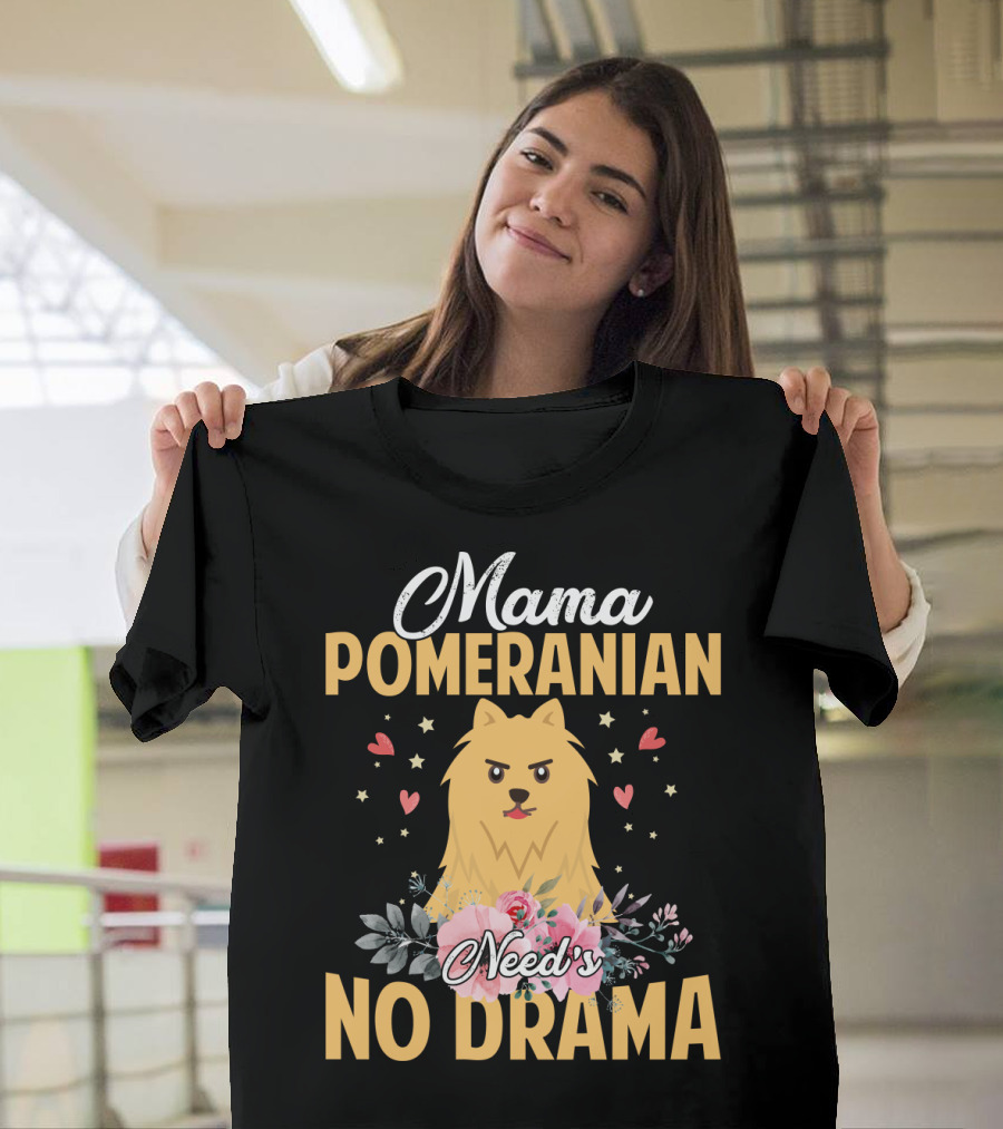 Mama Pomeranian Surrounded By Hearts And Flowers With No Drama T-Shirt