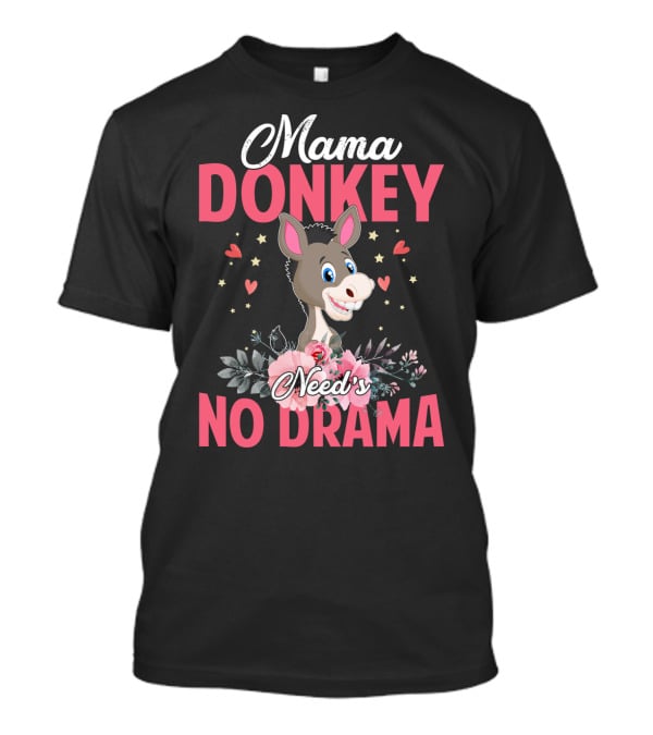 Mama Donkey Need's No Drama Hearts And Flowers T-Shirt