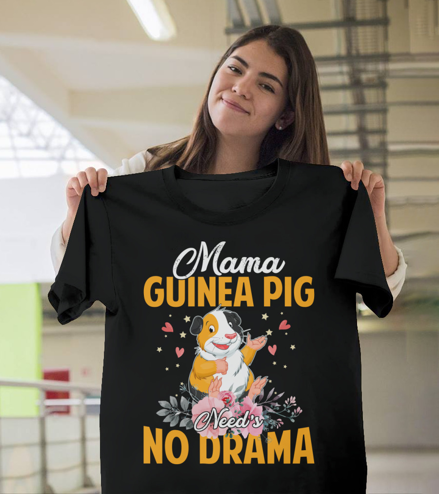 Mama Guinea Pig Need's No Drama Hearts Stars Flowers T-Shirt
