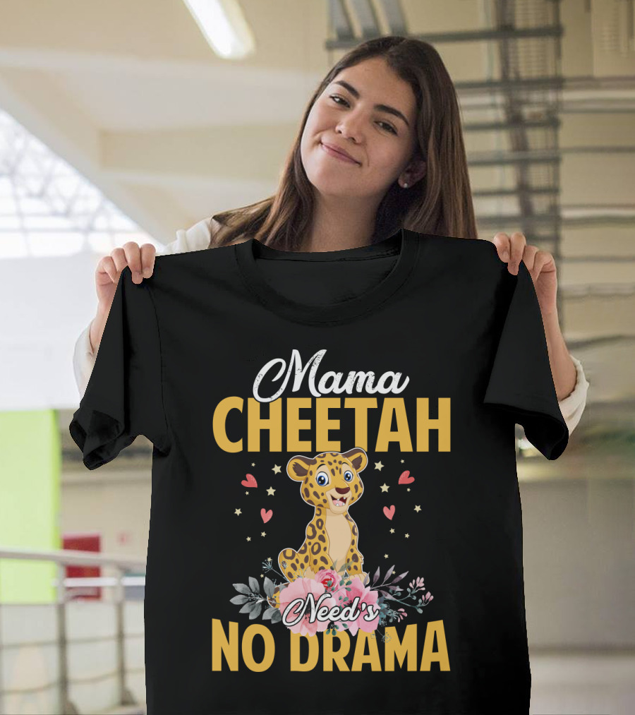 Mama Cheetah Need's No Drama Cute Cheetah Surrounded by Flowers and Hearts T-Shirt