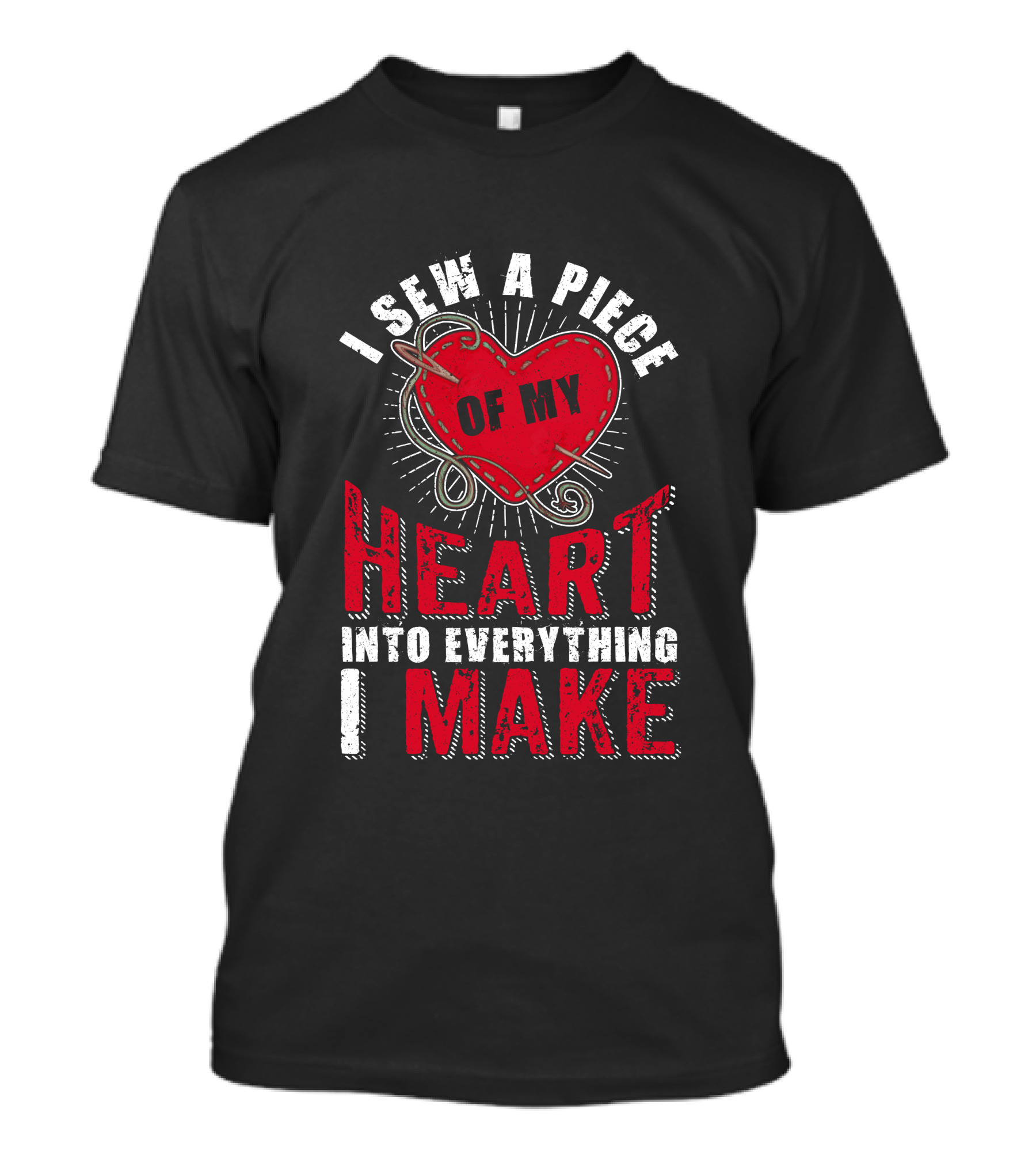 Funny Sewing Sewer Seamstress Quilting Knitting I Sew A Piece Of My Heart Into Everything I Make T-Shirt