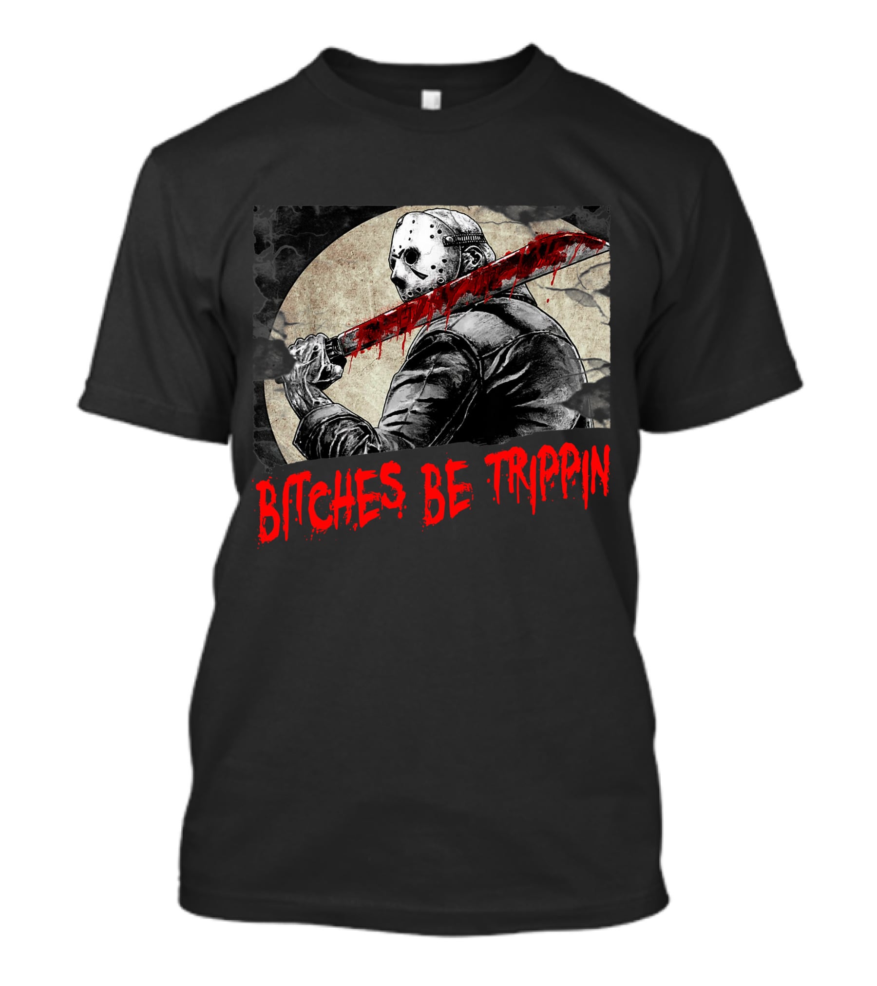 Bitches Be Trippin Halloween Horror Slasher Humor T-Shirt