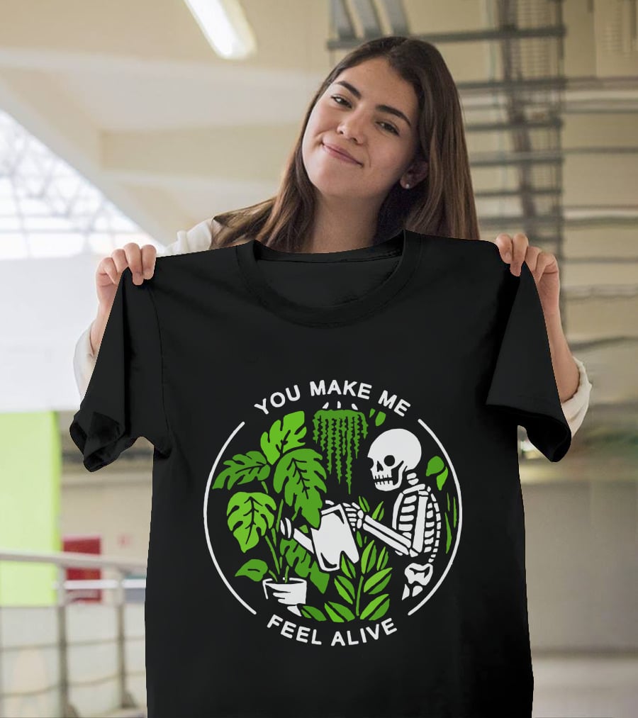 You Make Me Feel Alive Skeleton Watering Plants Halloween Skull T-Shirt