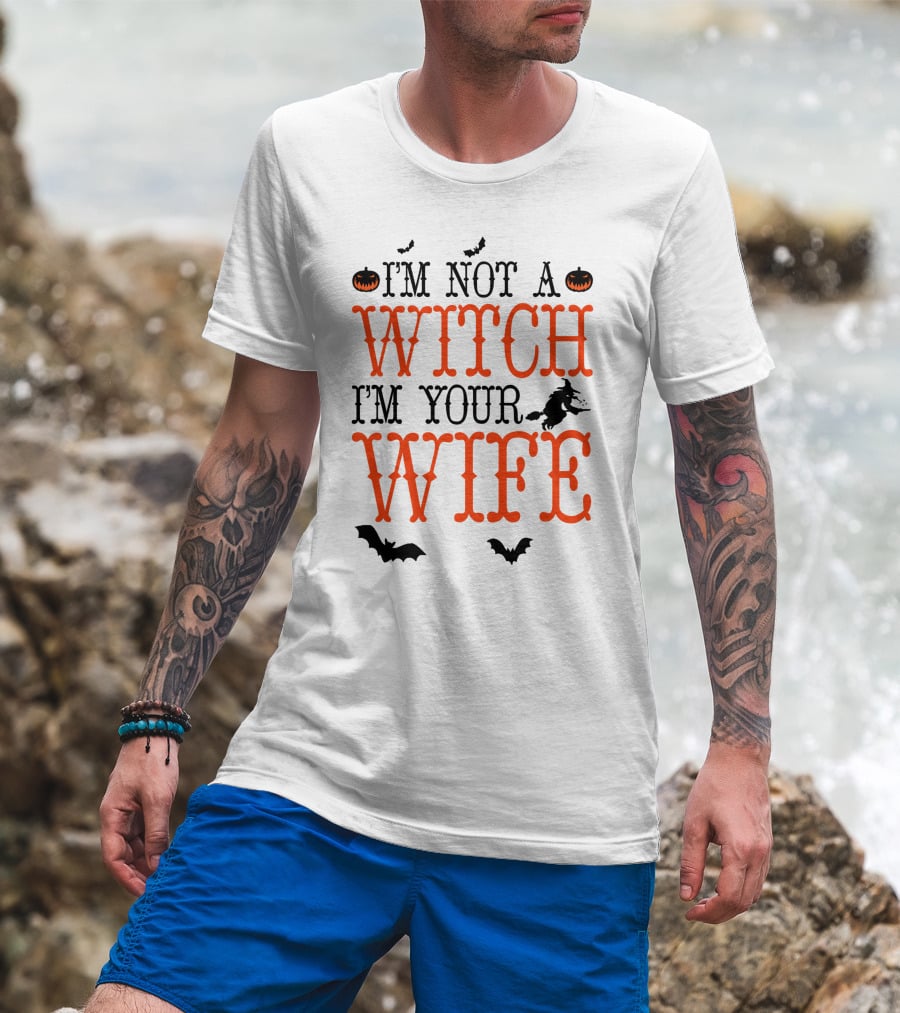 I'm Not A Witch I'm Your Wife Halloween Bats Pumpkins Witch T-Shirt