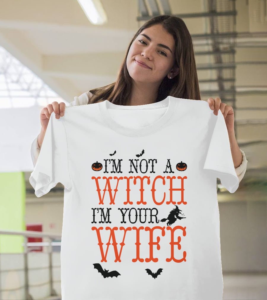 I'm Not A Witch I'm Your Wife Halloween Bats Pumpkins Witch T-Shirt