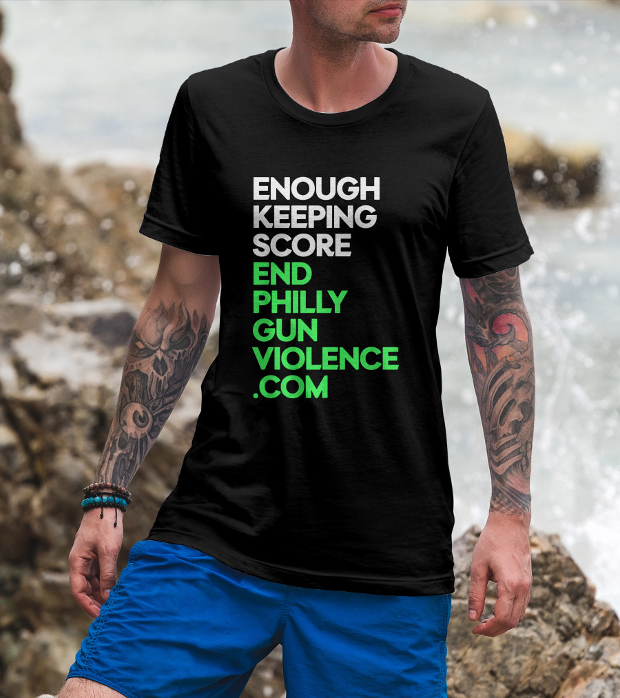 Enough Keeping Score End Philly Gun Violence .Com T-Shirt