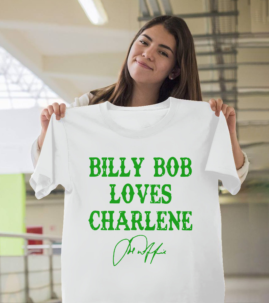 BILLY BOB LOVES CHARLENE T-Shirt