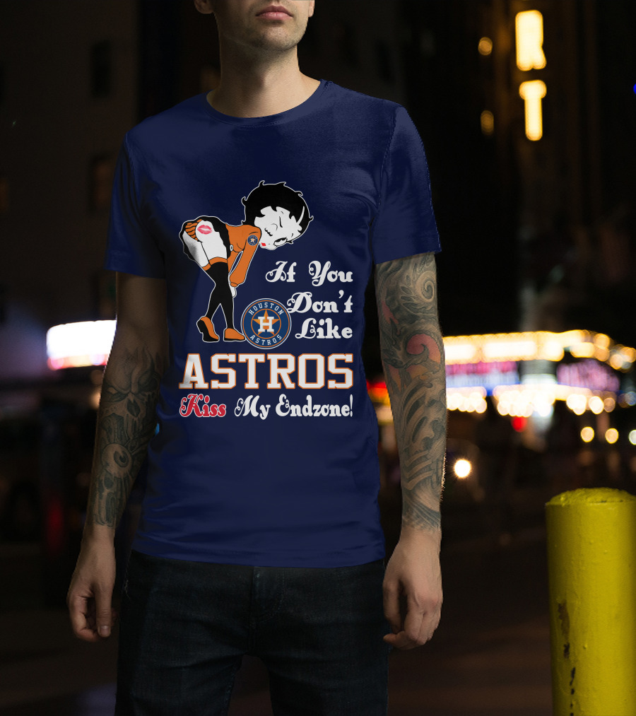 If You Don’t Like Houston Astros Kiss My Endzone T-Shirt