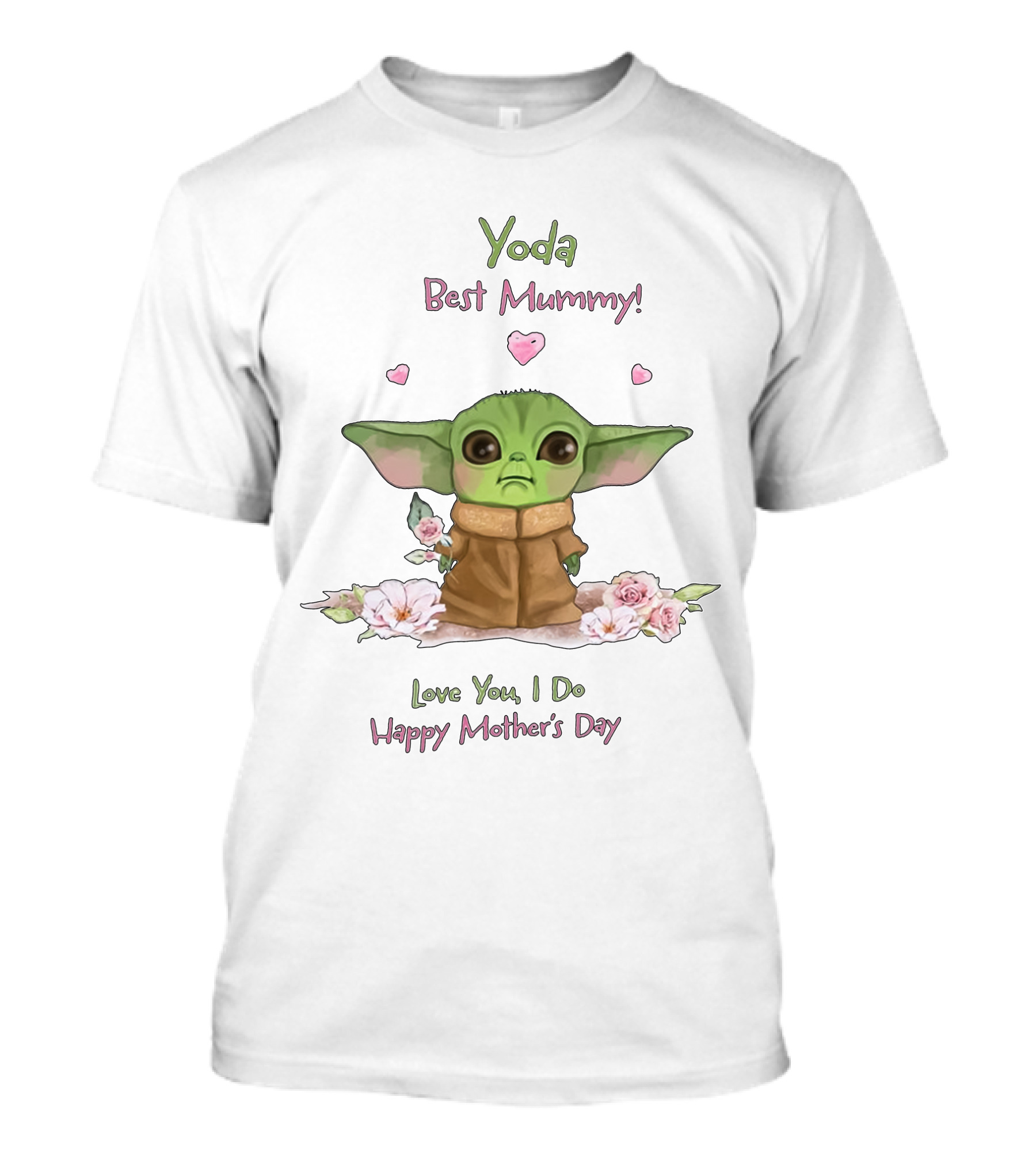 Yoda Best Mummy Love You I Do Happy Mother's Day T-Shirt