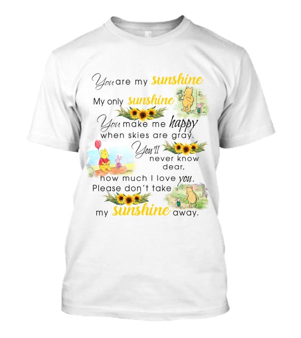 You Are My Sunshine Winnie The Pooh Sunflower Happy T-Shirt