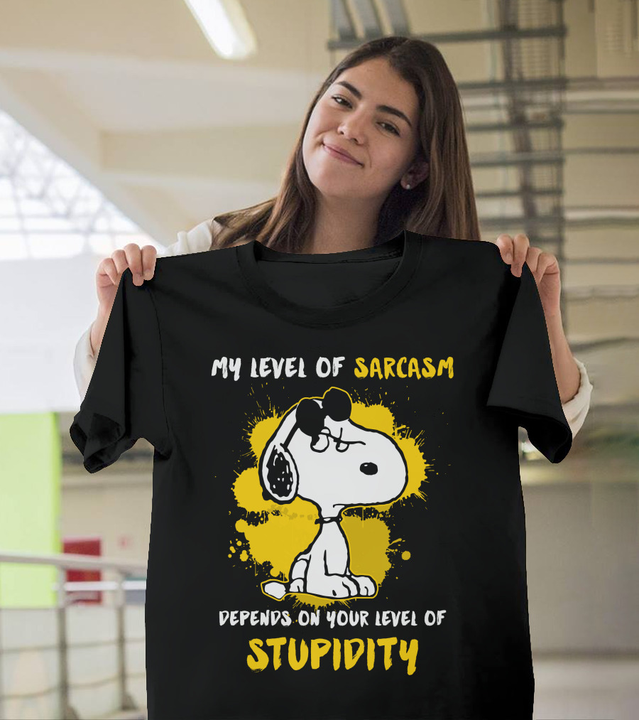 My Level of Sarcasm Depends on Your Level of Stupidity Snoopy T-Shirt