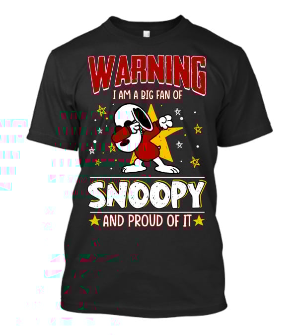 WARNING I Am A Big Fan Of Snoopy And Proud Of It T-Shirt